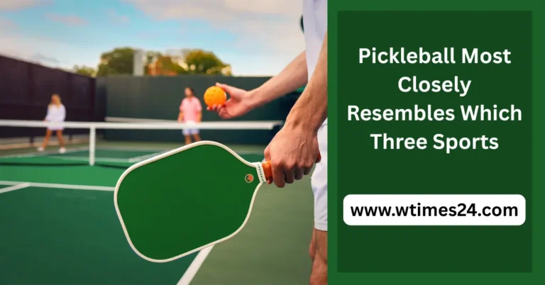 Pickleball Most Closely Resembles Which Three Sports